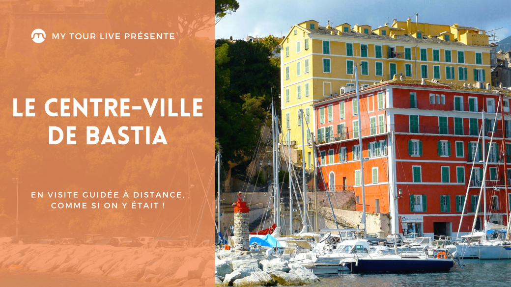 Visite guidée à distance du Centre-ville de Bastia
