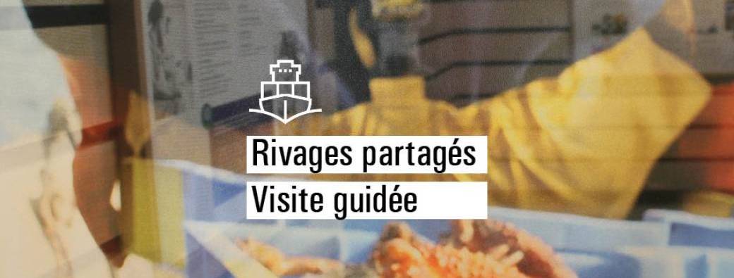 Visite guidée de l’exposition Rivages partagés