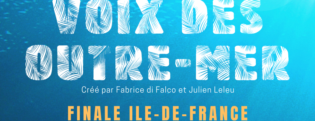 Voix des Outre-mer 5ème édition Finale Île de France
