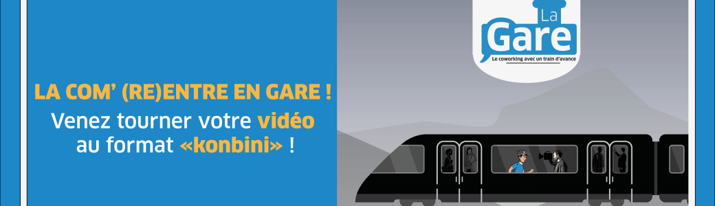 La com' rentre en gare : venez tourner votre vidéo pro !  (2ème édition)