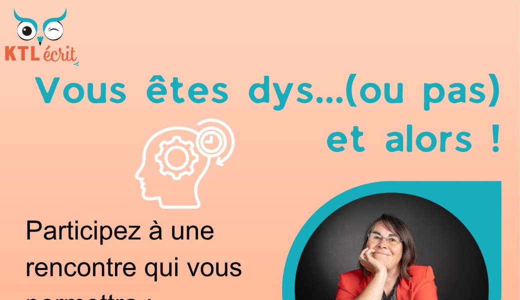 Vous êtes dys (ou pas) et alors !