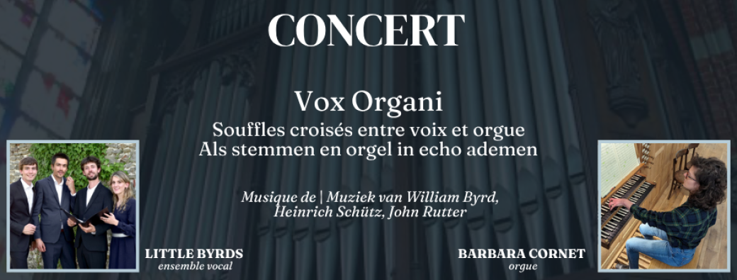 Little Byrds & Barbara Cornet - Concert Vox Organi