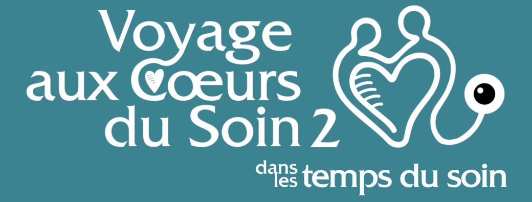Voyage aux Coeurs du Soin 2 : dans les temps du soin.