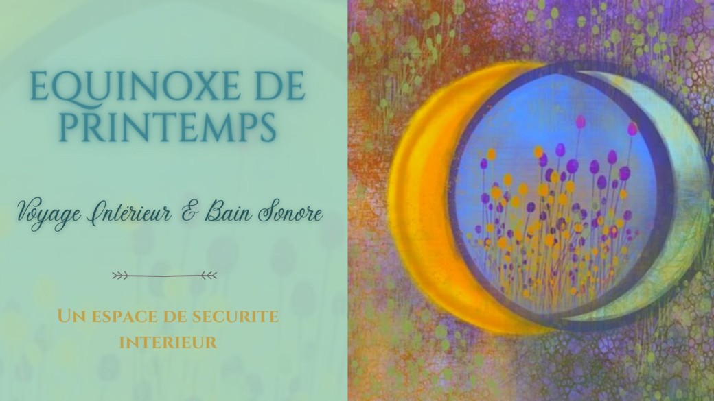 Voyage Intérieur & Bain Sonore : Equinoxe de printemps