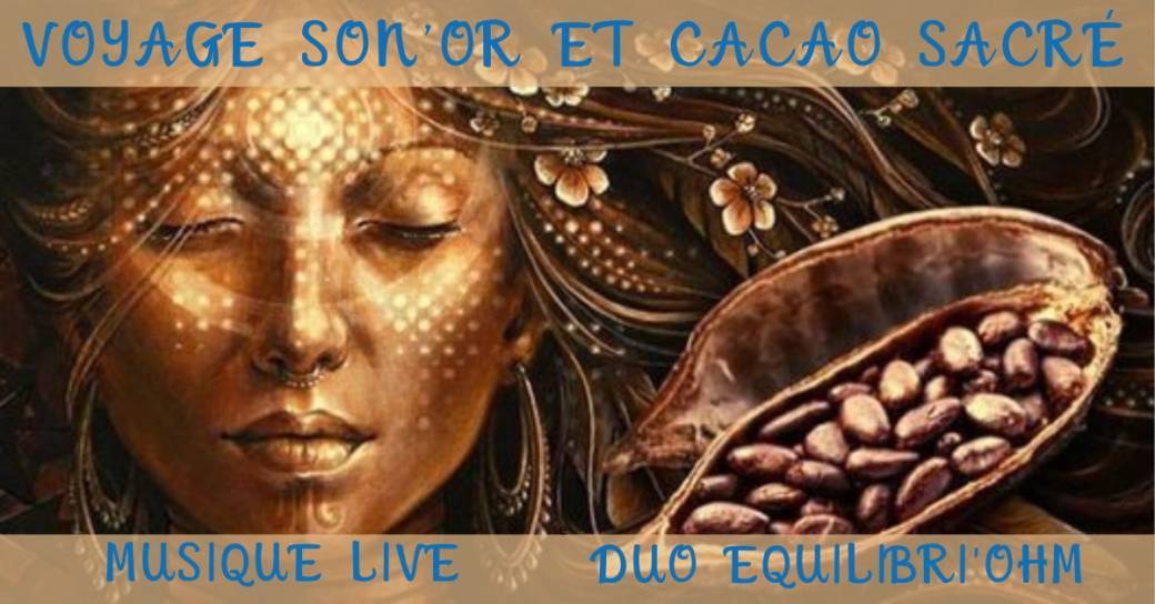 Voyage Son'Or en Duo et Cérémonie du Cacao