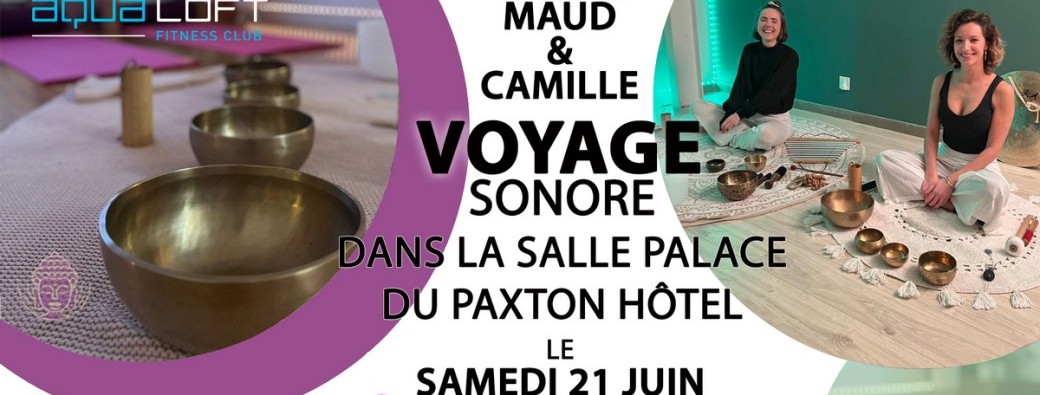 VOYAGE SONORE 21 JUIN au Paxton Hôtel