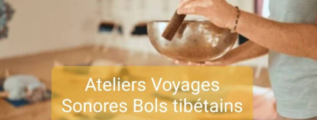 Voyage Sonore aux Bols tibétains et autres instruments