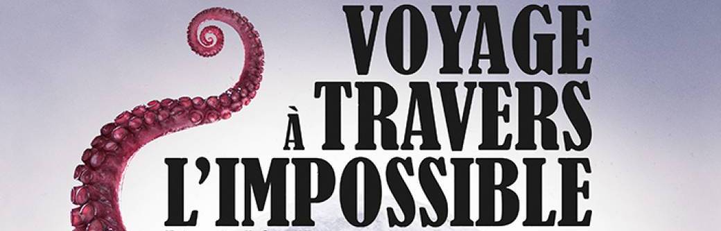 VOYAGE À TRAVERS L'IMPOSSIBLE