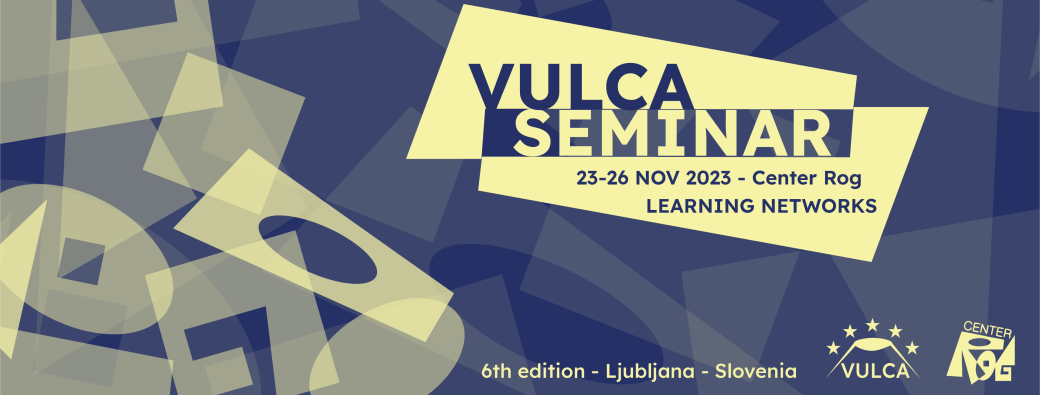 VULCA Seminar #7 - Learning Network - SLOVENIA