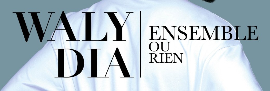 Waly DIA - Ensemble ou Rien
