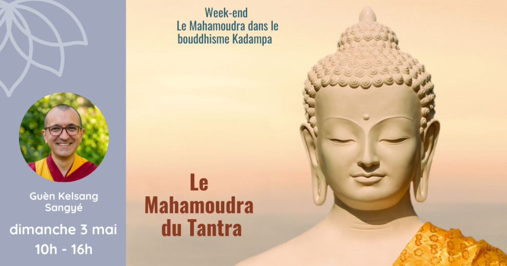 WE thématique (Dimanche) : Le mahamoudra dans le bouddhisme Kadampa