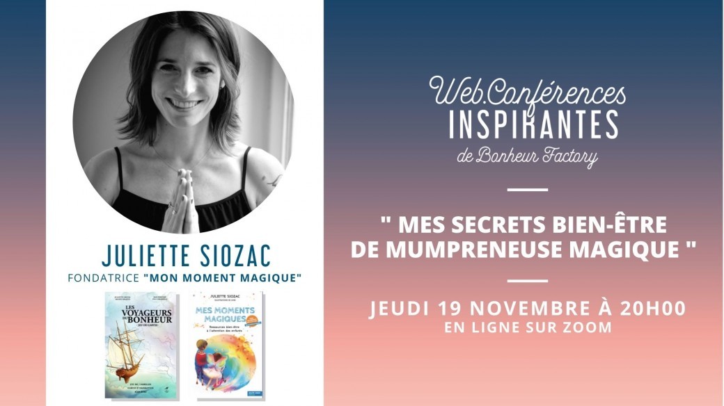 Web Conférence avec Juliette Siozac " Mes secrets bien-être de mumpreneuse magique "