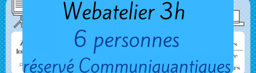 Webatelier 6 personnes