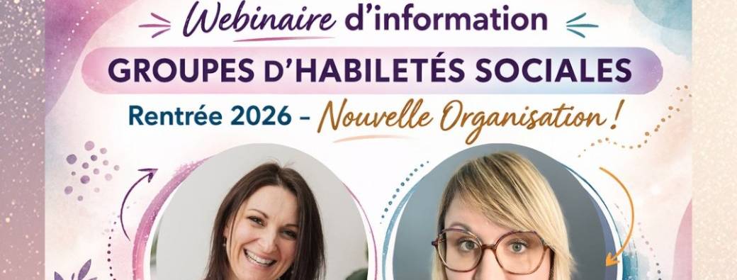 Webinaire d’information – Groupes d’Habiletés Sociales 2026–2027