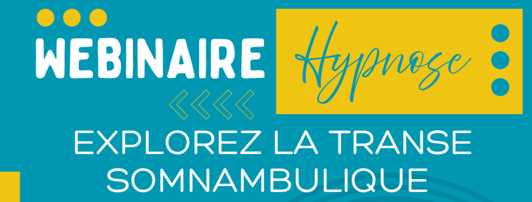 Webinaire Hypnose - Explorez la transe somnambulique