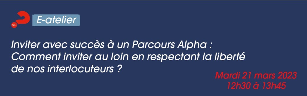 E-Atelier Alpha : Inviter avec succès à un parcours Alpha -  En ligne E-Atelier Alpha : Inviter avec succès à un parcours Alpha -  En ligne