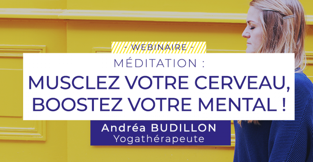 Webinaire - Méditation : musclez votre cerveau, boostez votre mental