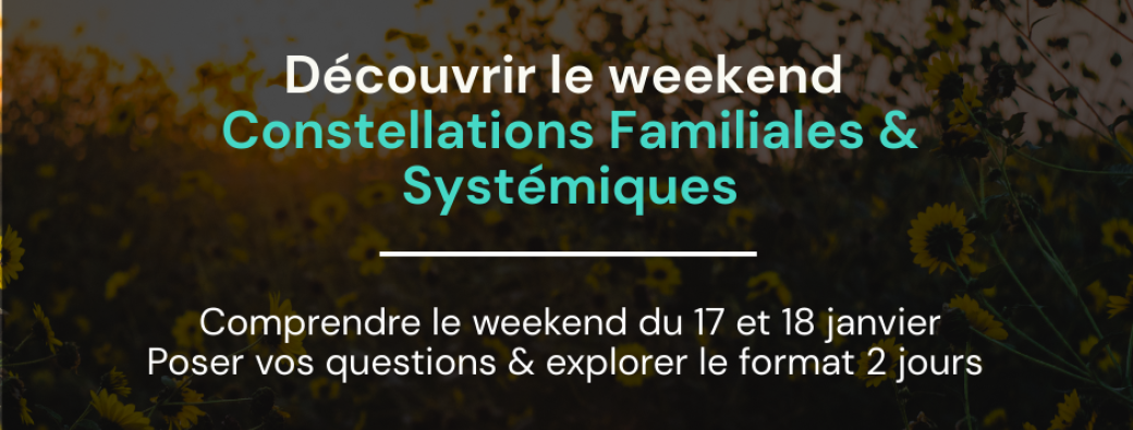Webinaire de présentation - Weekend Constellations familiales et Systémiques 
