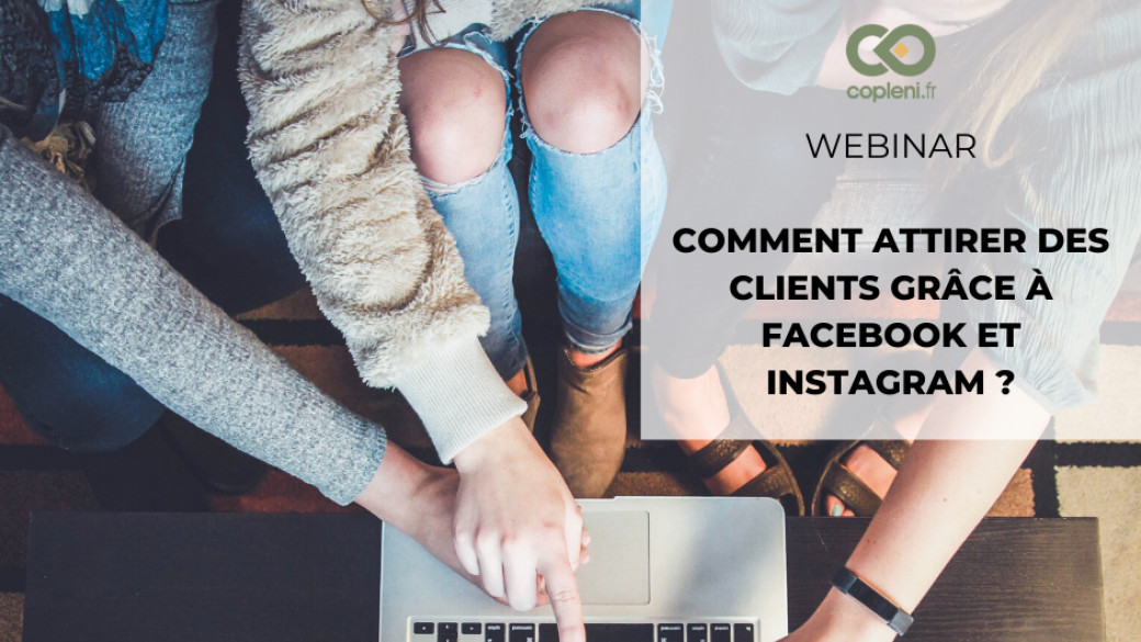 Webinar : comment attirer des clients grâce à Facebook et Instagram