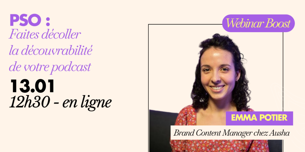 [WEBINAR] PSO : Faites décoller la découvrabilité de votre podcast