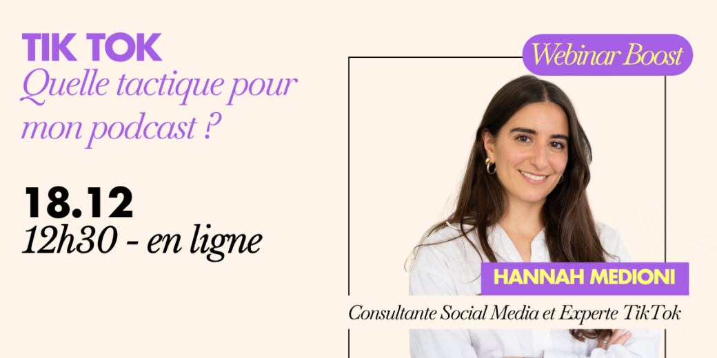 [WEBINAR] Tik Tok : quelle tactique pour mon podcast ?