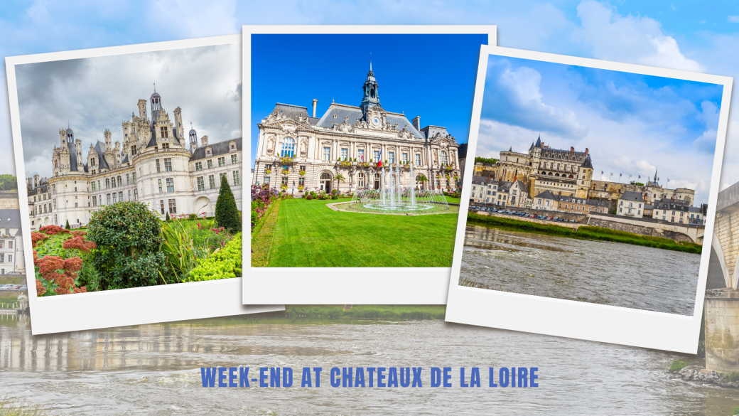 ✦Week-end at Chateaux de la loire ✦(09-10 Novembre)