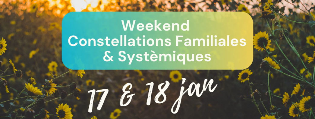 Week-end de Constellations Familiales & Systémiques