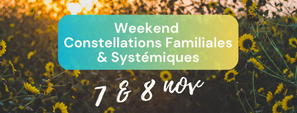 Week-end de Constellations Familiales & Systémiques