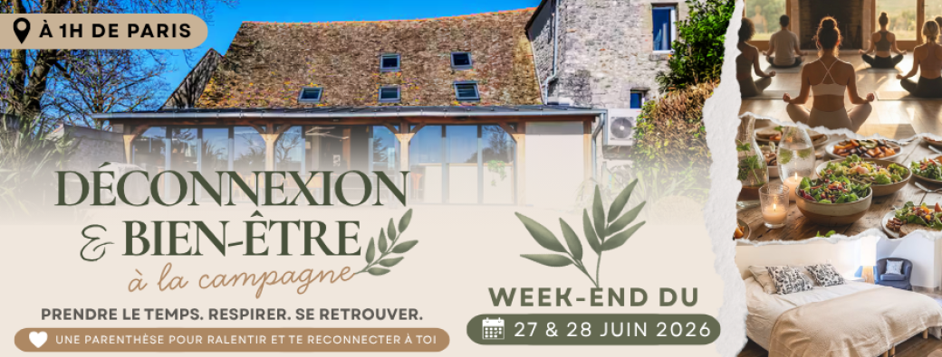 Week-end Déconnexion & Bien-être à la campagne (1h de Paris)