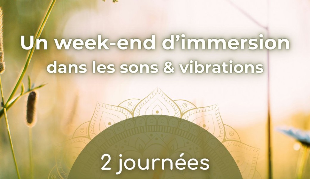 Week-end d'immersion dans les sons & les vibrations