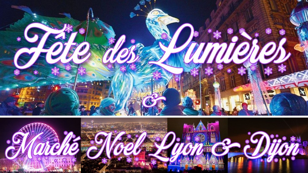 Week-end Fête des Lumières & Marché de Noël Lyon 2020