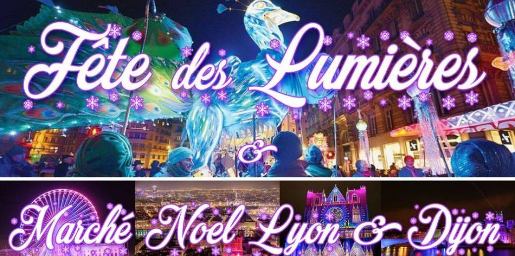 Week-end Fête des Lumières & Marché de Noël Lyon 2021
