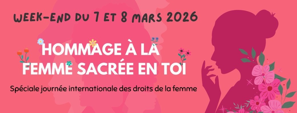 Week-end Hommage à la femme sacrée en toi
