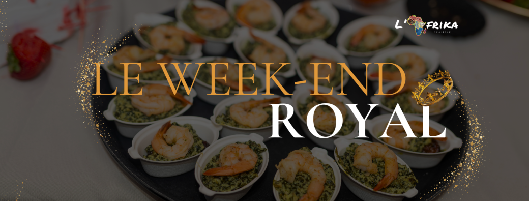 Week-end royal by l'Afrika