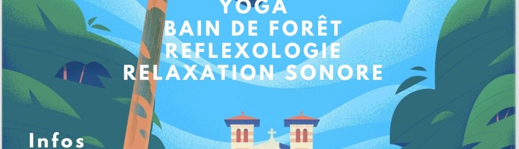 Week end Yoga Réflexologie Bain de forêt 
