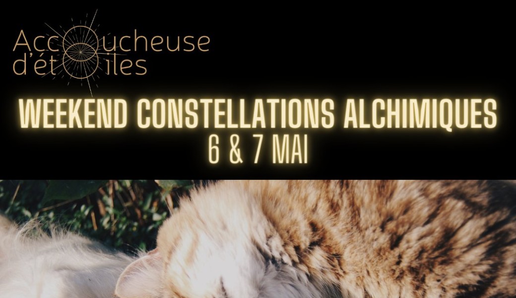 Weekend Constellations Alchimiques