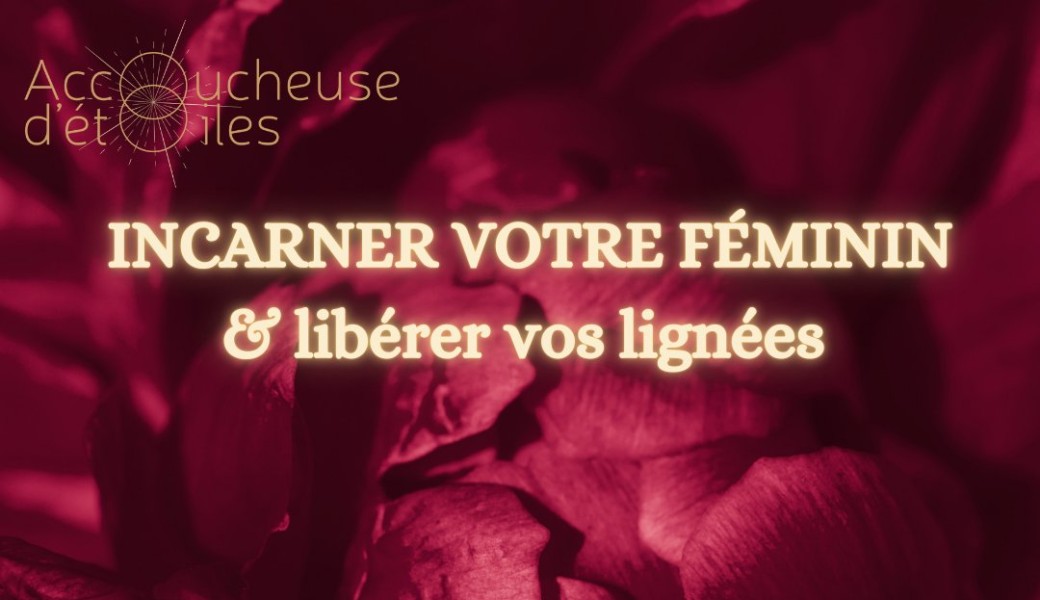 Weekend Incarner votre Féminin