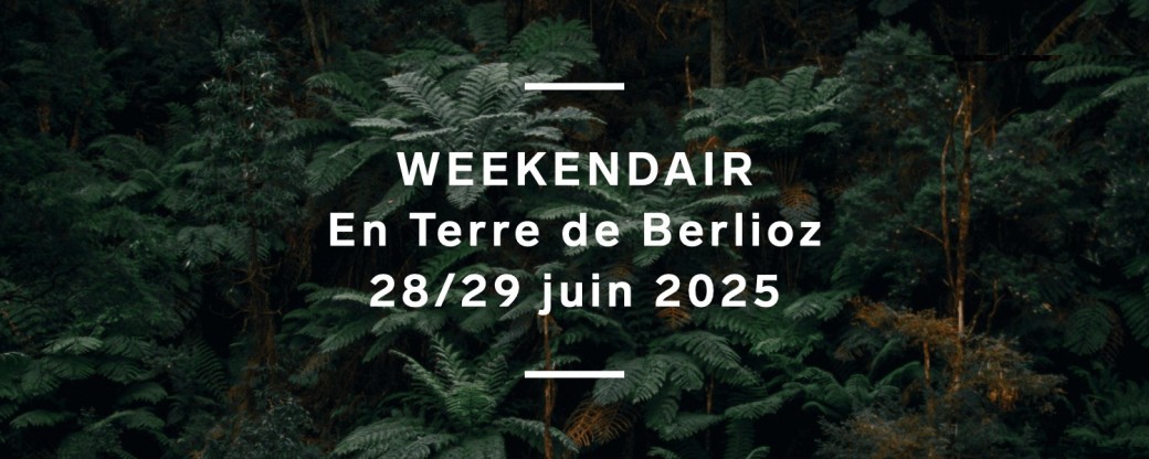 WEEKENDAIR en Terre de Berlioz