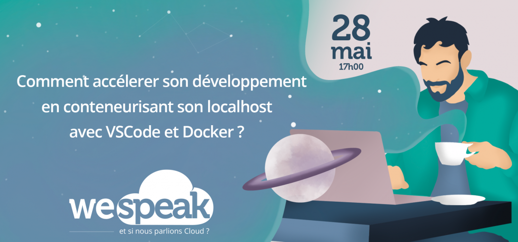 #WeSpeakCloud : "Comment accélérer son développement en conteneurisant son localhost avec VSCode ?"