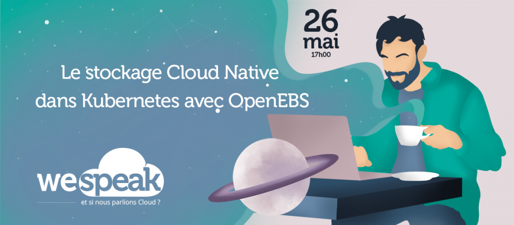 #WeSpeakCloud : Le stockage Cloud Native dans Kubernetes avec OpenEBS