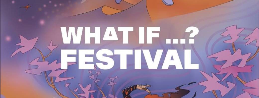 What if…? Festival