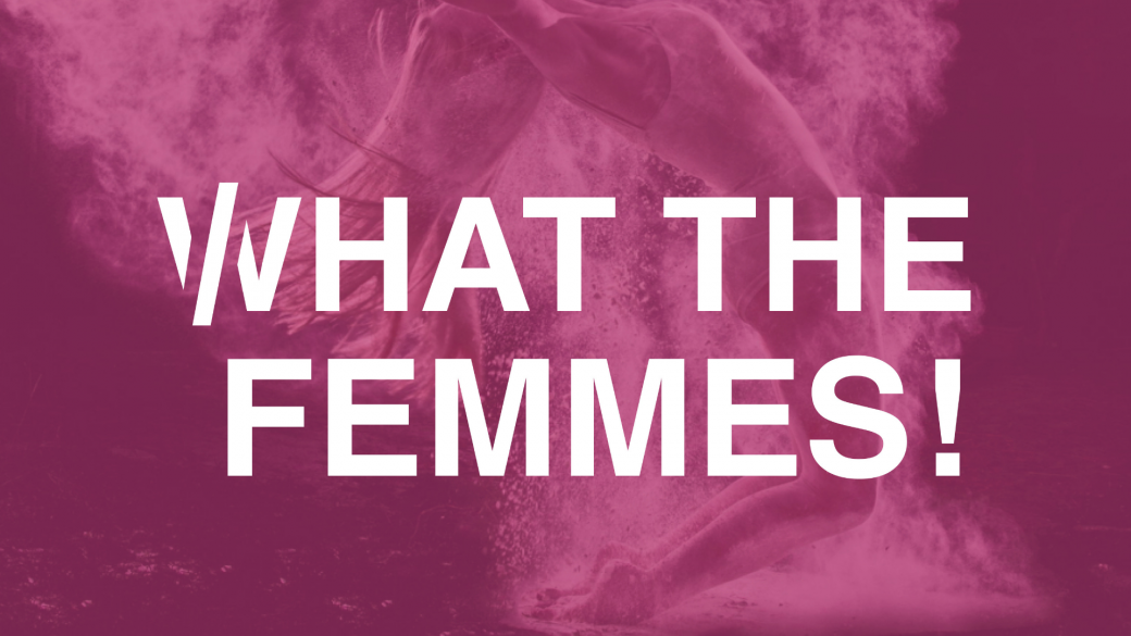 WHAT THE FEMMES ! - Comédie musicale - 9 et 10 novembre 2019