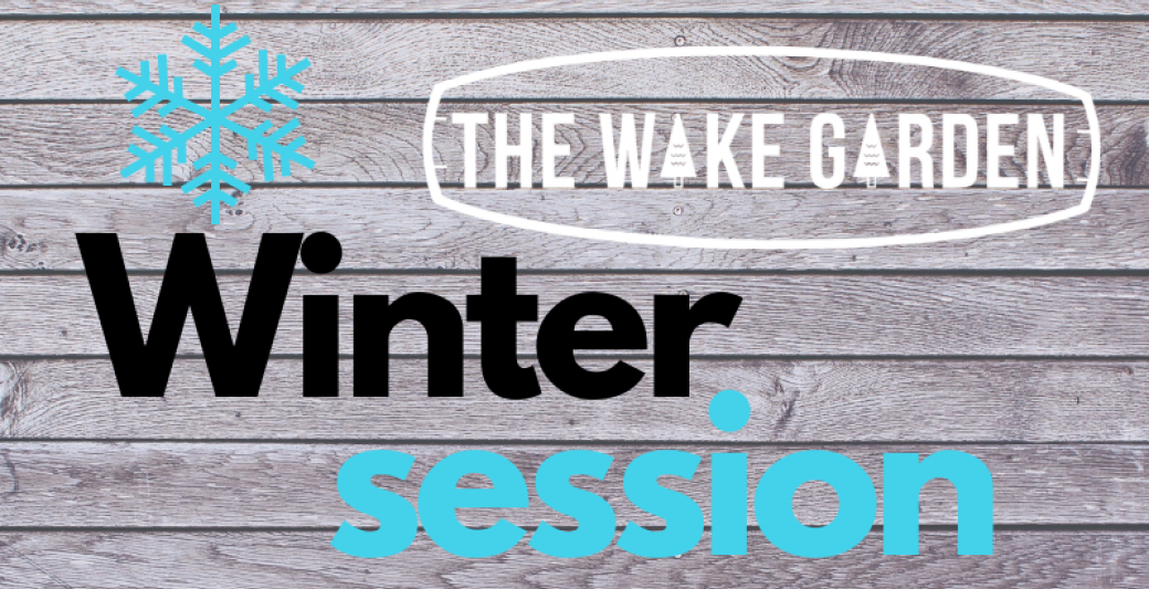 Winter session The Wake Garden