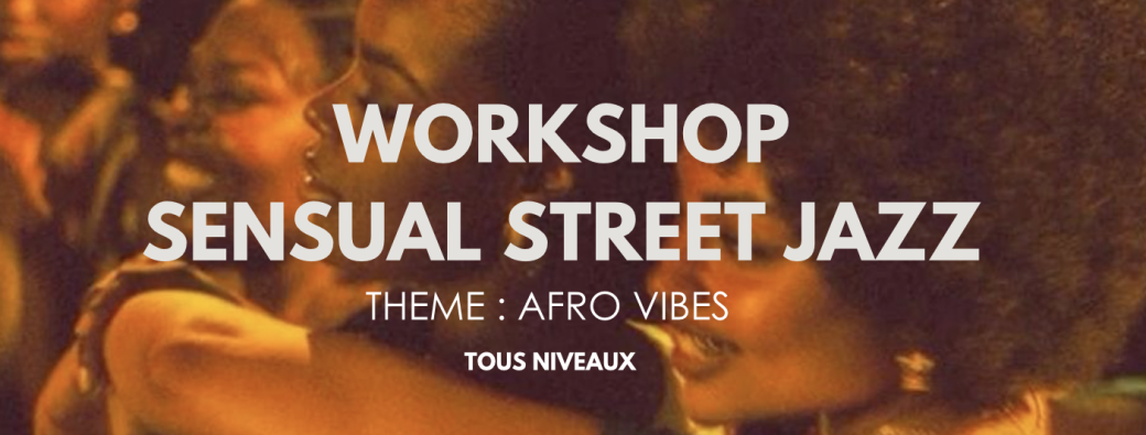 WORKSHOP SENSUAL STREET JAZZ -  AFRO VIBES - DIMANCHE 15 DECEMBRE