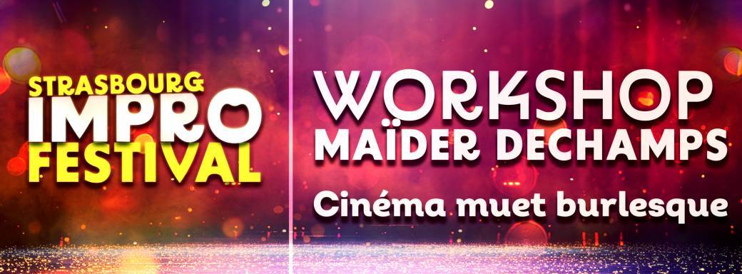 WORKSHOP Cinéma Muet Burlesque - Maïder Dechamps - Strasbourg Impro Festival