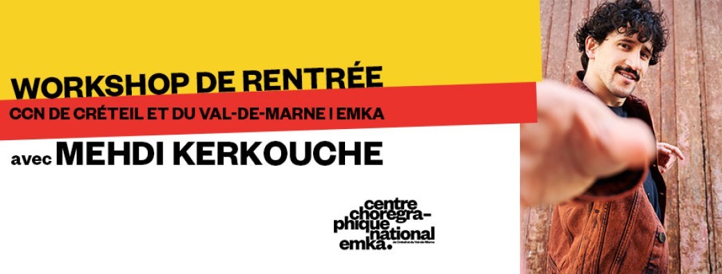 WORKSHOP DE RENTRÉE AVEC MEHDI KERKOUCHE