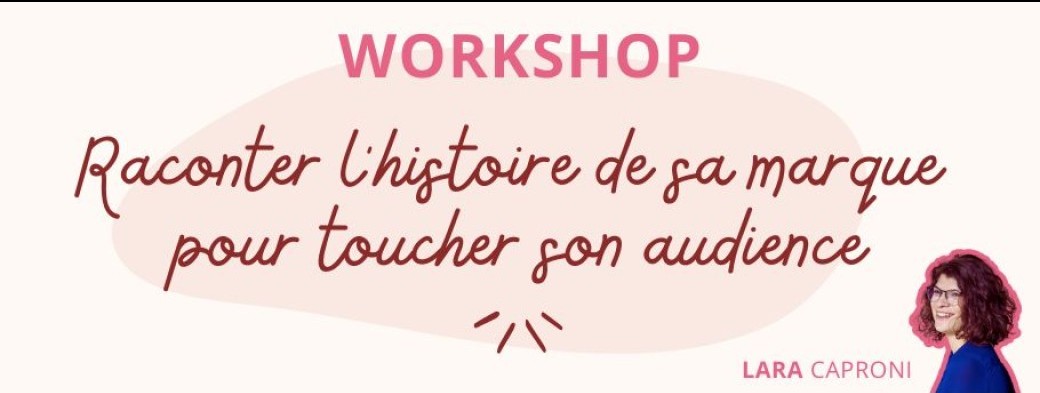 Workshop Raconter l’histoire de sa marque pour toucher son audience
