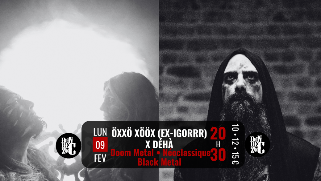Öxxö Xööx (ex-Igorrr)  X Déhà (Doom Metal • Néoclassique  Black Metal)
