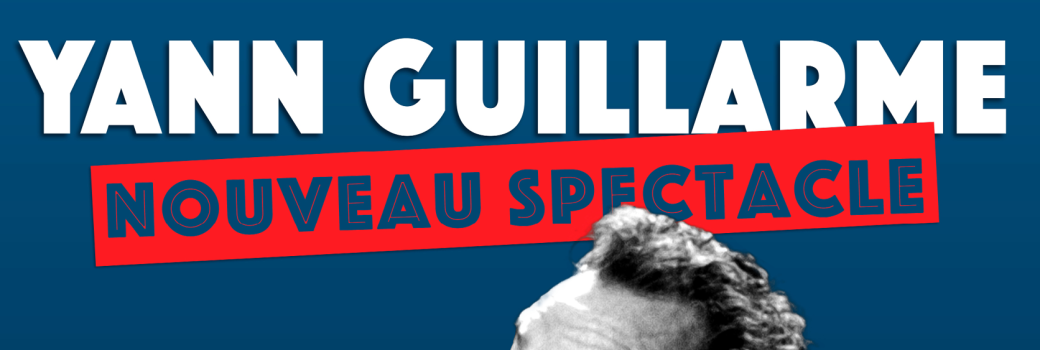 Yann Guillarme - Nouveau Spectacle