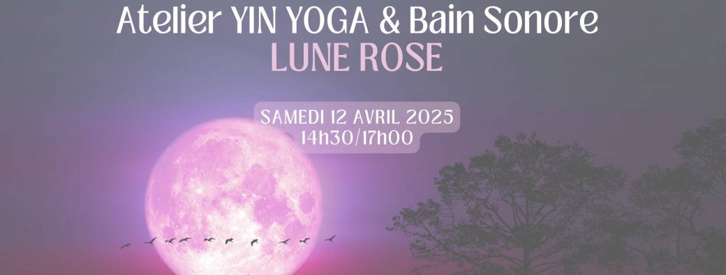 Yin Yoga Lune Rose et Bain sonore